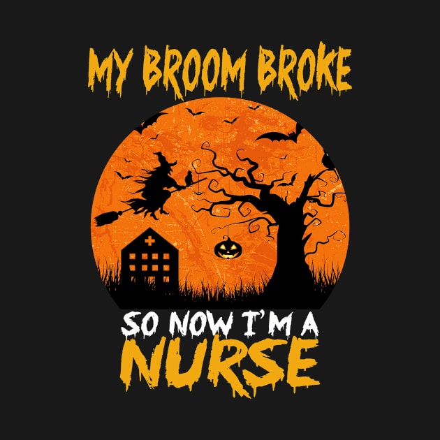 My Broom Broke so Now I'm a Nurse by Dealphy