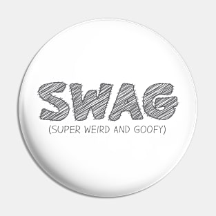 SWAG (Super Weird And Goofy) Pin