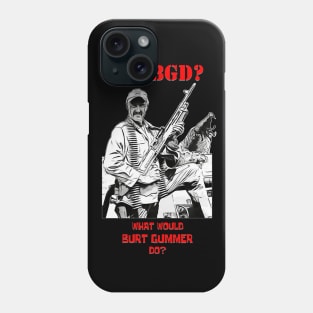 What Would Burt Gumer Do? Phone Case