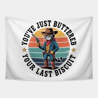 You'Ve Just Buttered Your Last Biscuit Western Cat Cowboy Tapestry