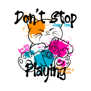 Don’t Stop Playing T-Shirt