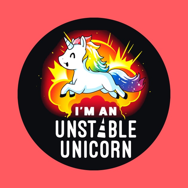 I'm an unstable unicorn! Cute Funny Cool Unicorn Coffee Lover Quote Animal Lover Artwork by LazyMice