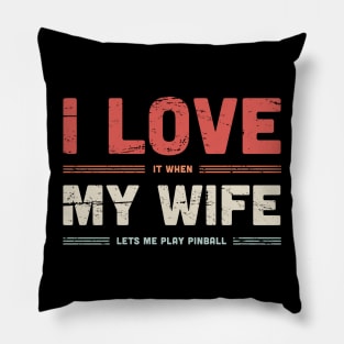 I Love My Wife | Funny Pinball Quote Pillow