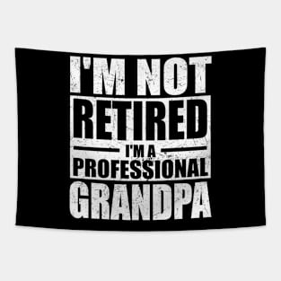 I'm Not Retired I'm A Professional Grandpa Retired Men Dad Tapestry