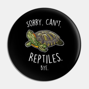 Red-Eared Slider Turtle Sorry Can't Reptiles Bye Pin