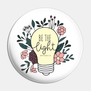 Be The Light - Floral - Bible Verse Pin