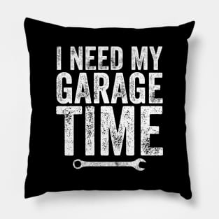 I need my garage time Pillow