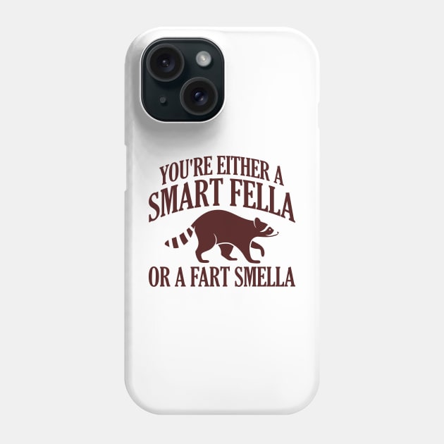 You're Either A Smart Fella Or A Fart Smella Phone Case by artbooming