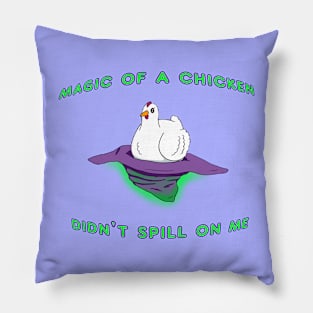 Magic of a Chicken didn't spill on me Pillow