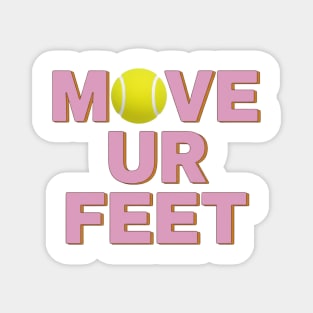 Tennis Fanatic Apparel, Move Your Feet Reminder Magnet