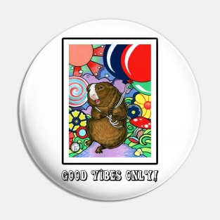 Happy Guinea Pig With Balloons - Good Vibes Only Pin