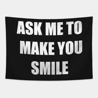 Ask me to make you smile Tapestry