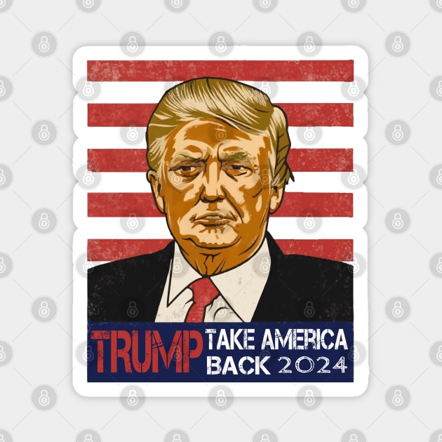 Donald Trump 2024 Take America Back Magnet by ArtfulDesign