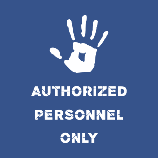 Factory Sign Authorized Personnel Only T-Shirt