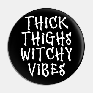 Wiccan Occult Witchcraft Thick Thighs Witchy Vibes Pin