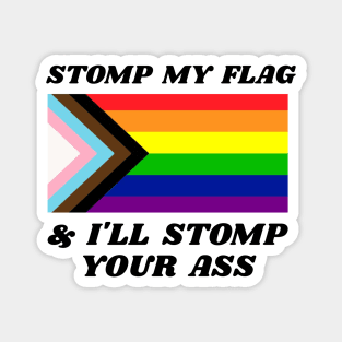 Stomp My Flag and I'll Stomp Your Ass - Pride Flag Funny Magnet