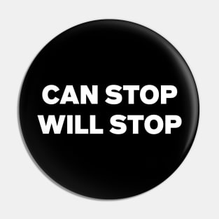 Can Stop Will Stop Funny Sarcasm Pin