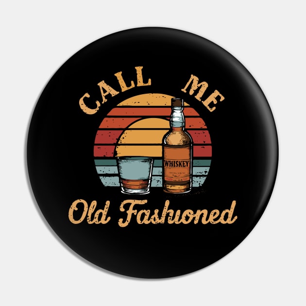 Call Me Old Fashioned, Whiskey Lover Pin by Chrislkf