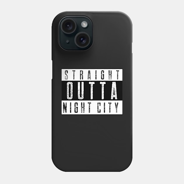 Straight Outta Night City Phone Case by RareLoot19