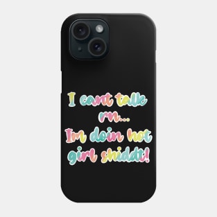 I cant talk right now, I'm doing hot girl shit! In colorful rainbow palettes Phone Case