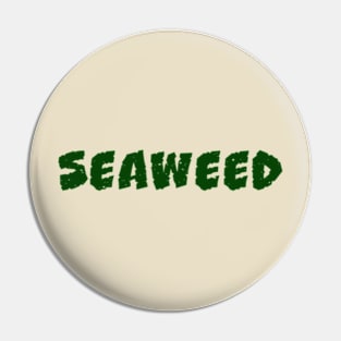 seaweed Pin