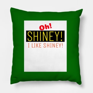 Shiney! Oh... I like Shiney! and Who Dosen't? Go for it now. Pillow