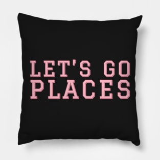 Lets Go places Pillow