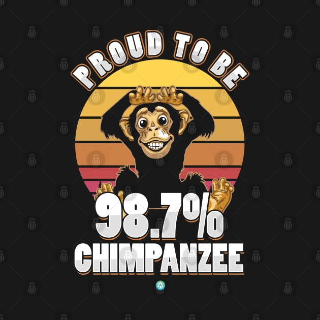 Proud tobe 98,7% Chimpanzee - Funny Evolution Gift by woormle