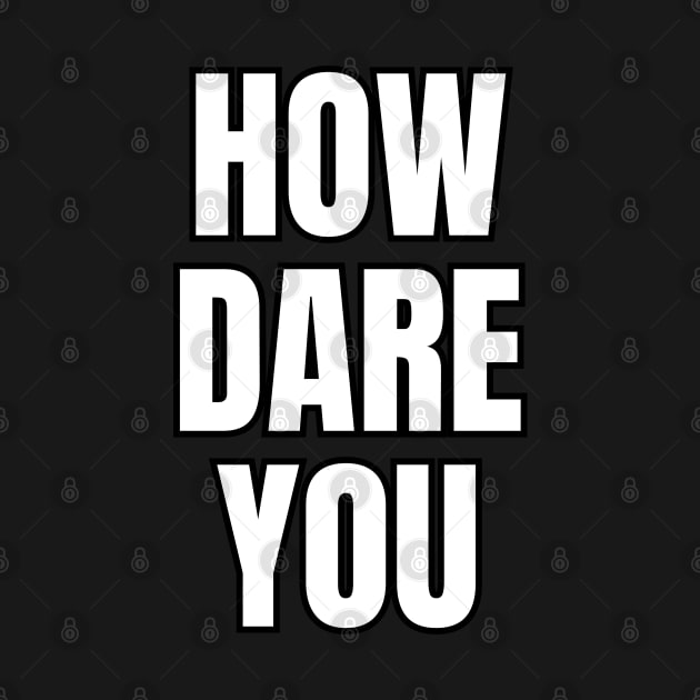 How Dare You by Spatski