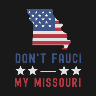 Don't Fauci My Missouri USA Flag American Patriot Funny T-Shirt