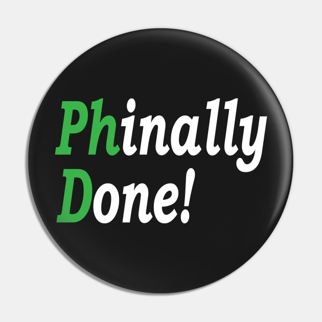 PhD Phinally Done, Phd Graduation Gift, Done Phd Gift, Doctorate Graduate Scientist Grad Student, Funny PhD Pin by Islanr