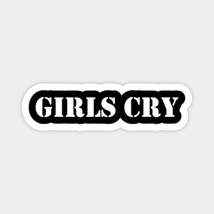 Girls cry - white text Magnet