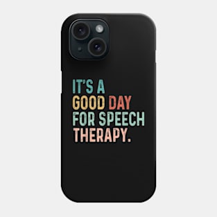 it's a good day for speech therapy Speech Pathologist SLP Phone Case