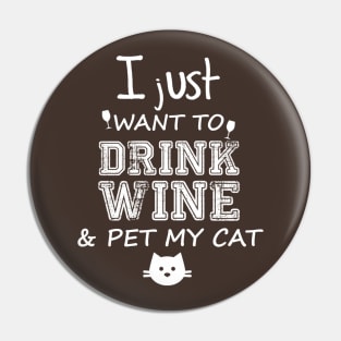 I just want to drink wine & pet my cat Pin