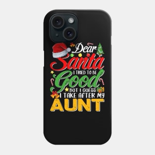 Dear Santa I Tried To Be Good But I Take After My Aunt Phone Case