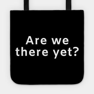 Are we there yet? Tote