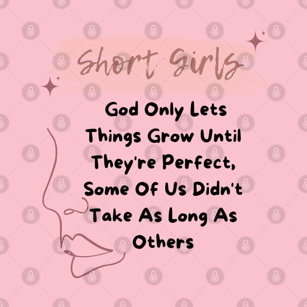 Short Girls God Only Lets Things Grow Until They're Perfect by Clouth Clothing 