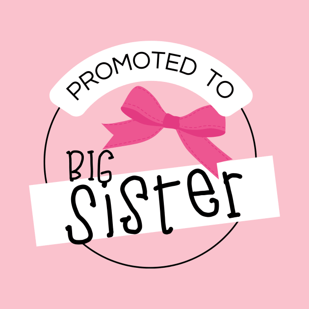 Promoted to big sister by Nicki Tee's Shop