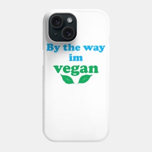 im vegan Phone Case