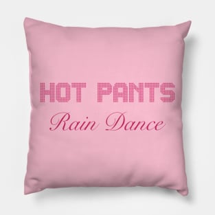 Hot Pants Rain Dance Pillow