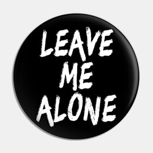 Leave Me Alone Pin