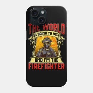 The World is Going to Hell and i'm The Firefighter Phone Case