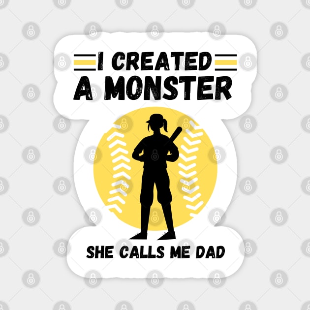 I created a monster She calls me dad Baseball softball dad Magnet by JustBeSatisfied