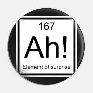 "Ah! The element of surprise" Pin