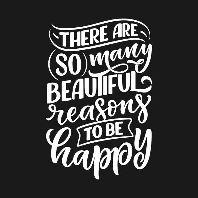 Christian Quote There are so many beautiful reasons to be happy. by Blessed Deco and Design