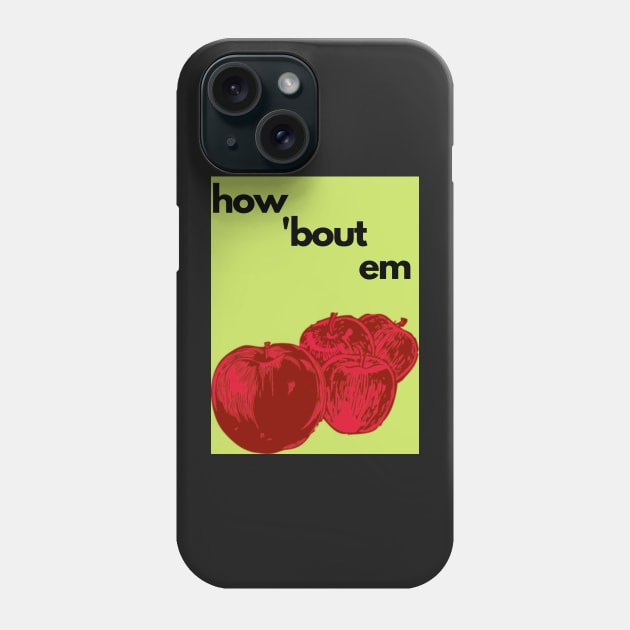 How 'Bout Em Apples Phone Case by DarioNelaj