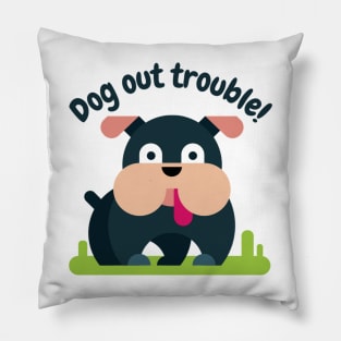 Dog Out Trouble Pillow