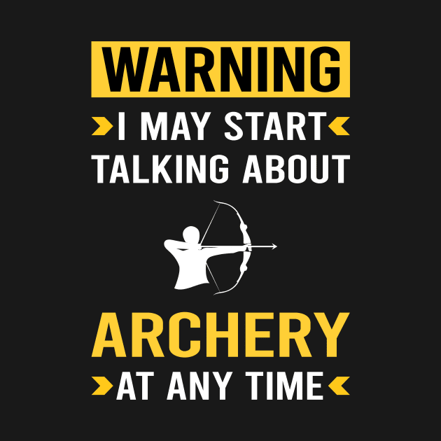 Warning Archery Archer Arrow Arrows Bow by Good Day