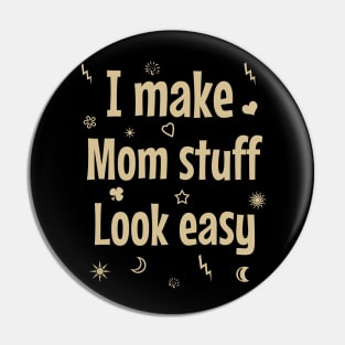 I make mom stuff look easy Pin