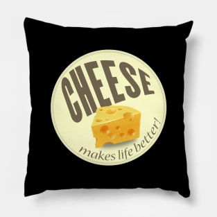 Cheese makes life better Pillow